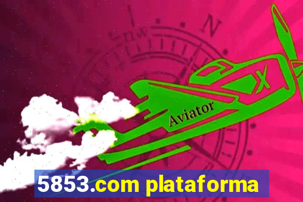 5853.com plataforma